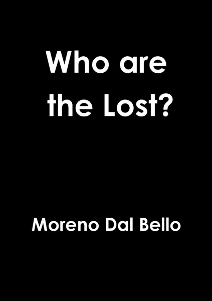 Обложка книги Who are the Lost., Moreno Dal Bello