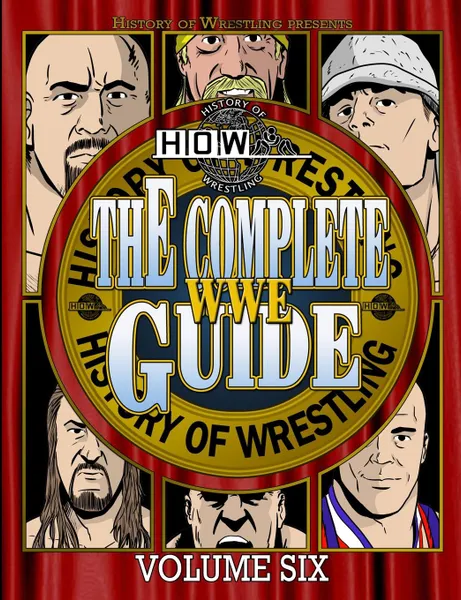 Обложка книги The Complete WWE Guide Volume Six, James Dixon, Arnold Furious, Lee Maughan