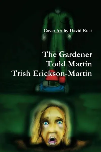 Обложка книги The Gardener, Todd Martin, Trish Erickson-Martin