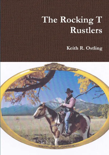 Обложка книги The Rocking T Rustlers, Keith R. Ostling