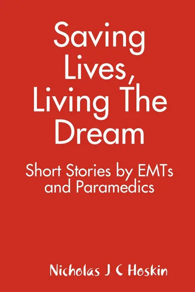 Обложка книги Saving Lives, Living the Dream, Nicholas Hoskin