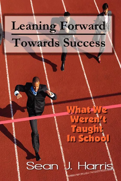 Обложка книги Leaning Forward Toward Success, Sean J. Harris