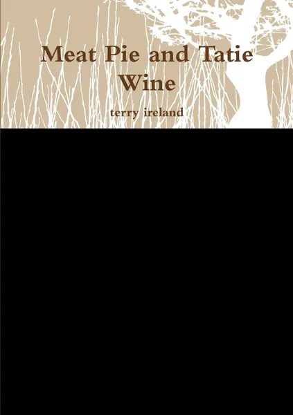 Обложка книги Meat Pie and Tatie Wine, Terry Ireland
