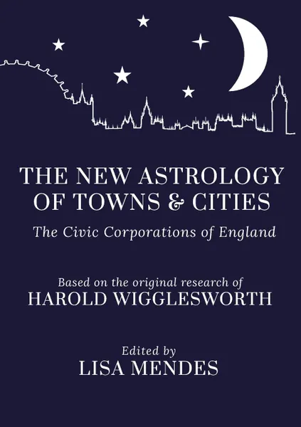 Обложка книги The New Astrology of Towns and Cities, Lisa Mendes (Ed )., Harold Wigglesworth