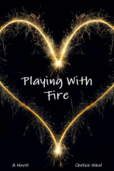 Обложка книги Playing with Fire, Chelsie Nikol