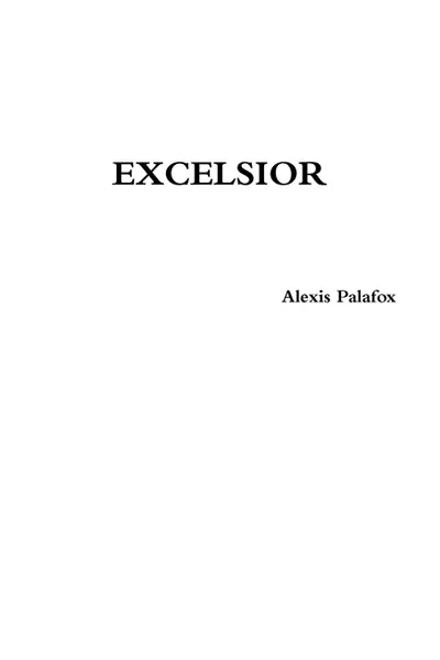 Обложка книги Excelsior ., Alexis Palafox