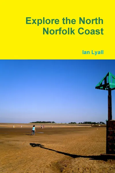 Обложка книги Explore the North Norfolk Coast, Ian Lyall