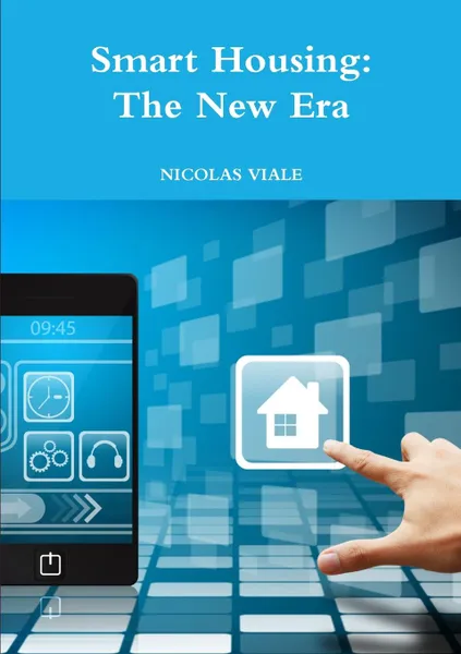 Обложка книги Smart Housing. The New Era, Nicolas Viale