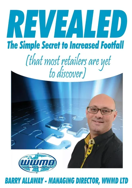 Обложка книги Revealed the Simple Secret to Increased Footfall That Most Retailers Are Yet to Discover, Barry Allaway