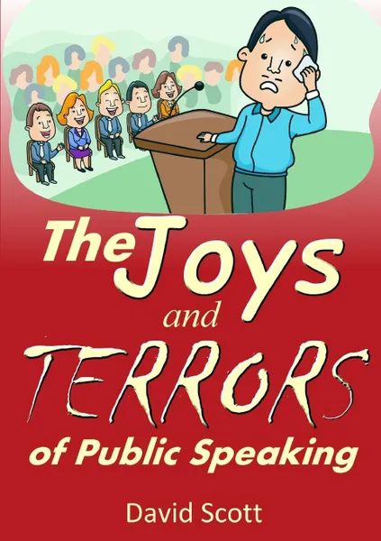 Обложка книги The Joys and Terrors of Public Speaking, David Scott