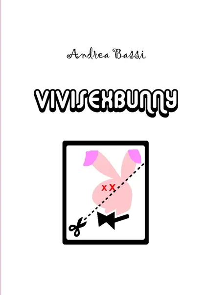 Обложка книги Vivisexbunny, Andrea Bassi