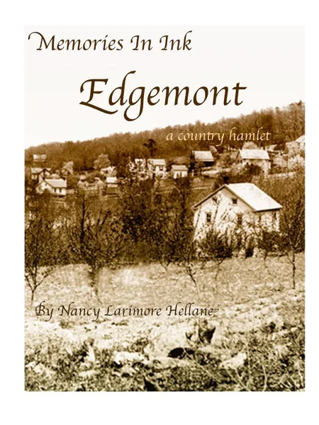 Обложка книги Memories in Ink Edgemont a Country Hamlet, Nancy Larimore Hellane