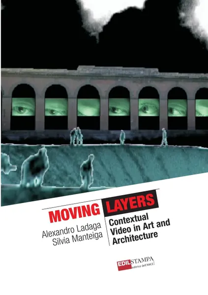 Обложка книги Moving Layers Contextual Video in Art and Architecture (B.w), Alexandro Ladaga, Silvia Manteiga