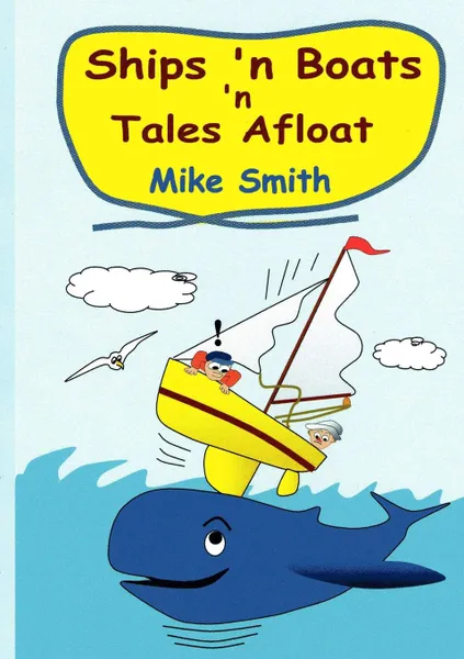 Обложка книги Ships .n Boats .n Tales Afloat, Mike Smith