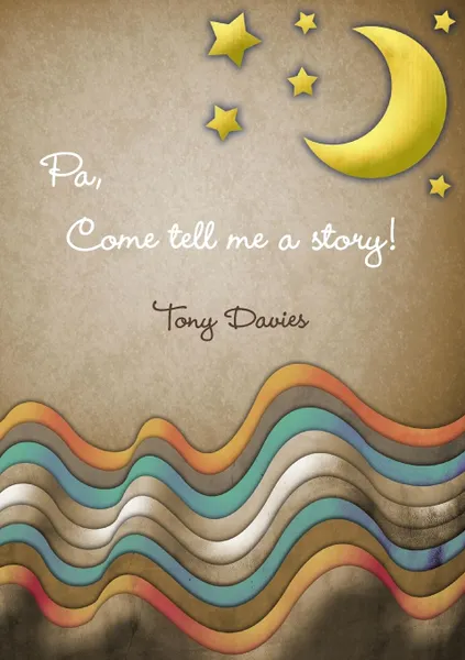 Обложка книги Pa, Come Tell Me a Story., Tony Davies