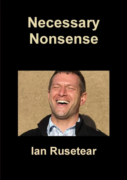 Обложка книги Necessary Nonsense, Ian Rusetear