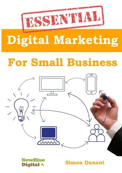 Обложка книги Essential Digital Marketing for Small Business, Simon Dunant