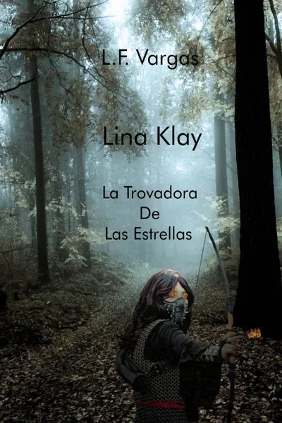 Обложка книги Lina Klay. La Trovadora de Las Estrellas Capitulo 1, L. F. Vargas