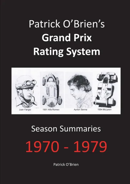 Обложка книги Patrick O.Brien.s Grand Prix Rating System. Season Summaries 1970-1979, Patrick O'Brien