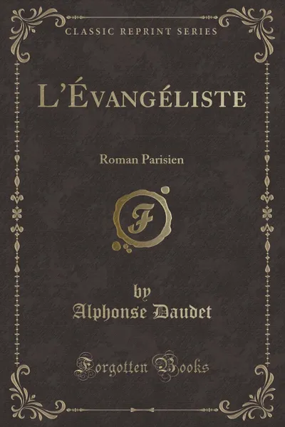 Обложка книги L.Evangeliste. Roman Parisien (Classic Reprint), Alphonse Daudet