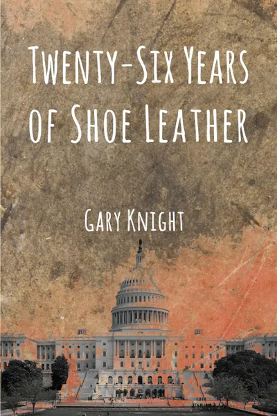 Обложка книги Twenty-Six Years of Shoe Leather, Gary Knight