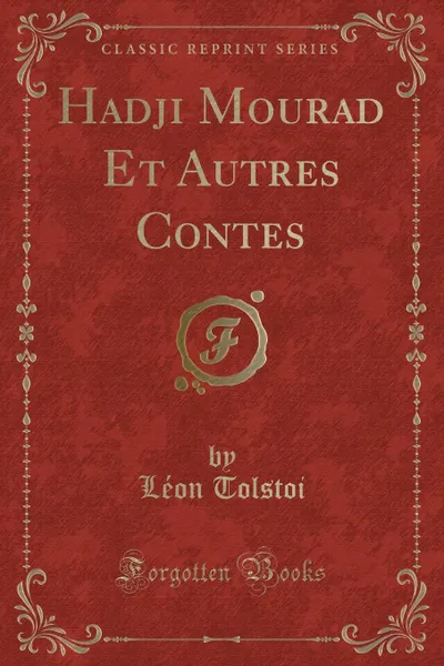 Обложка книги Hadji Mourad Et Autres Contes (Classic Reprint), Léon Tolstoi