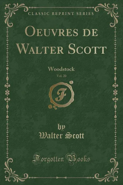 Обложка книги Oeuvres de Walter Scott, Vol. 20. Woodstock (Classic Reprint), Walter Scott