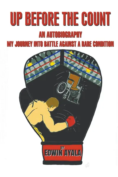 Обложка книги Up Before the Count. An Autobiography -  My Journey into Battle Against a Rare Condition, Edwin Ayala