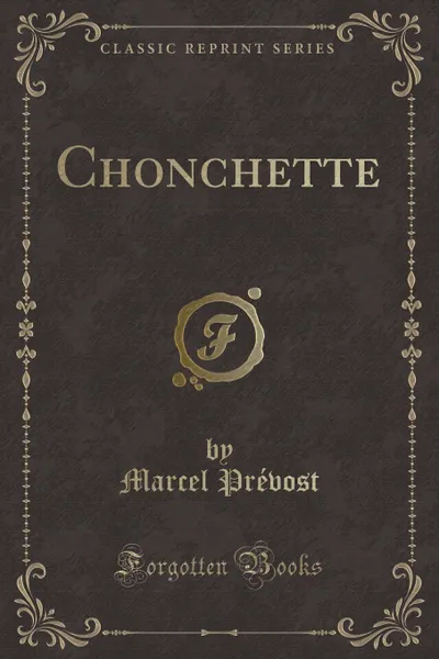 Обложка книги Chonchette (Classic Reprint), Marcel Prévost