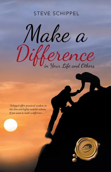 Обложка книги Make A Difference. in Your Life and Others, Steve Schippel