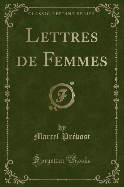 Обложка книги Lettres de Femmes (Classic Reprint), Marcel Prévost