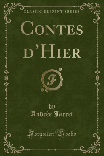 Обложка книги Contes d.Hier (Classic Reprint), Andrée Jarret