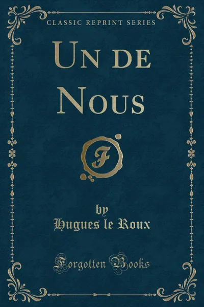 Обложка книги Un de Nous (Classic Reprint), Hugues le Roux