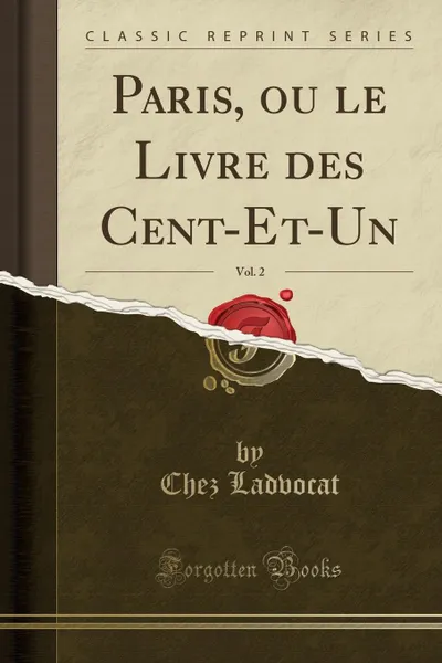 Обложка книги Paris, ou le Livre des Cent-Et-Un, Vol. 2 (Classic Reprint), Chez Ladvocat