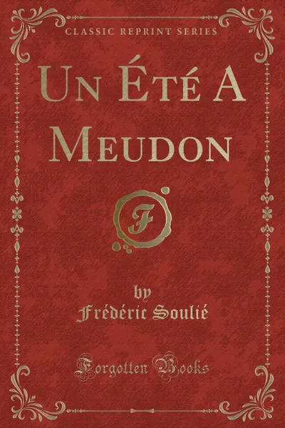 Обложка книги Un Ete A Meudon (Classic Reprint), Frédéric Soulié