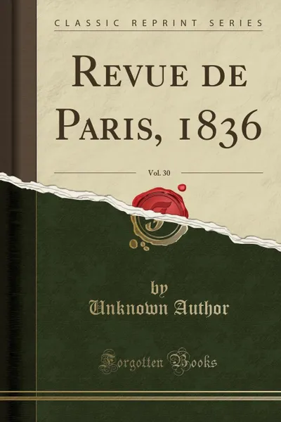 Обложка книги Revue de Paris, 1836, Vol. 30 (Classic Reprint), Unknown Author