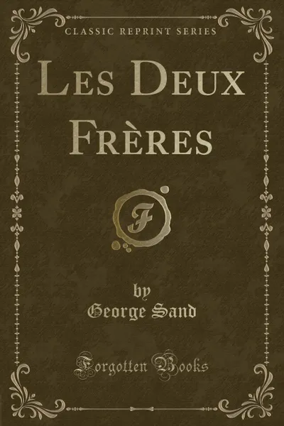 Обложка книги Les Deux Freres (Classic Reprint), George Sand