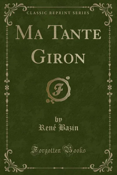 Обложка книги Ma Tante Giron (Classic Reprint), René Bazin