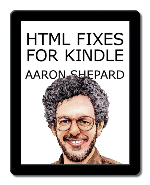 Обложка книги HTML Fixes for Kindle. Advanced Self Publishing for Kindle Books, or Tips on Tweaking Your App.s HTML So Your Ebooks Look Their Best, Aaron Shepard