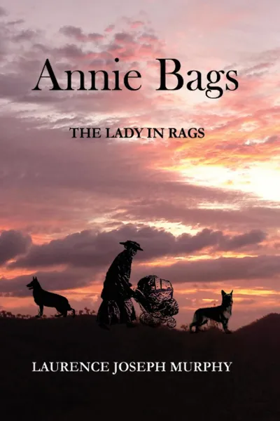 Обложка книги Annie Bags. The Lady in Rags, Laurence Joseph Murphy