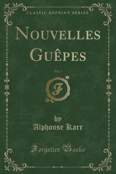 Обложка книги Nouvelles Guepes, Vol. 7 (Classic Reprint), Alphonse Karr