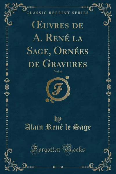 Обложка книги OEuvres de A. Rene la Sage, Ornees de Gravures, Vol. 4 (Classic Reprint), Alain René le Sage