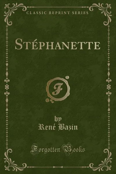 Обложка книги Stephanette (Classic Reprint), René Bazin