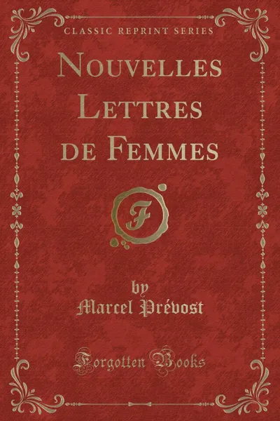 Обложка книги Nouvelles Lettres de Femmes (Classic Reprint), Marcel Prévost