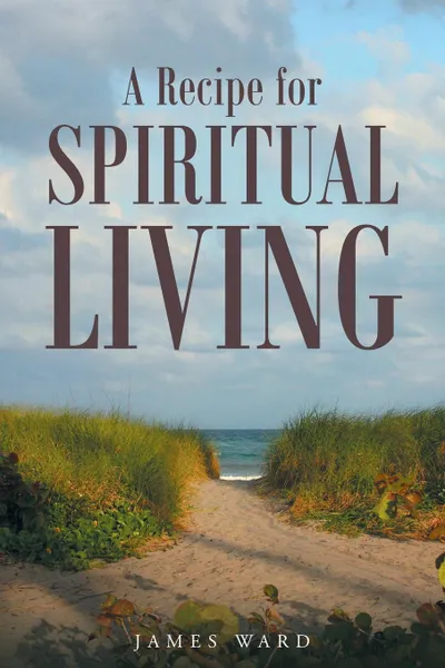 Обложка книги A Recipe for Spiritual Living, James Ward