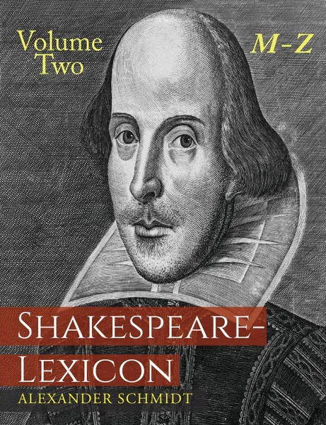 Обложка книги Shakespeare-Lexicon. Volume Two M-Z: A Complete Dictionary of All the English Words, Phrases and Constructions in the Works of the Poet, Alexander Schmidt, Gregor Sarrazin