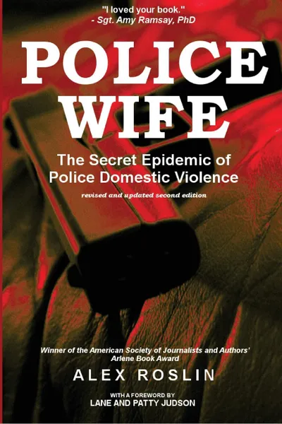 Обложка книги Police Wife. The Secret Epidemic of Police Domestic Violence, Alex Roslin