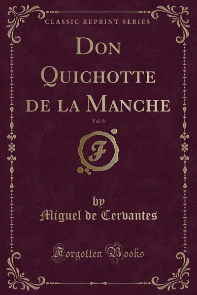 Обложка книги Don Quichotte de la Manche, Vol. 6 (Classic Reprint), Miguel de Cervantes