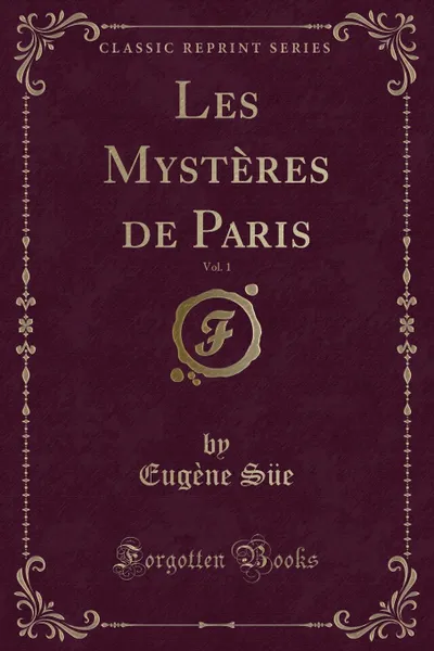 Обложка книги Les Mysteres de Paris, Vol. 1 (Classic Reprint), Eugène Süe