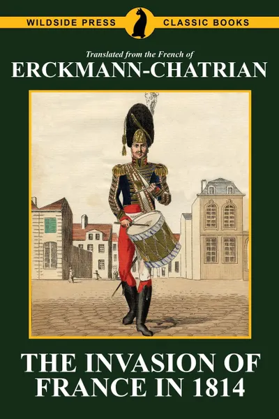 Обложка книги The Invasion of France in 1814. Erckmann-Chatrian, Erckmann-Chatrian, Emile Erckmann, Alexandre Chatrian